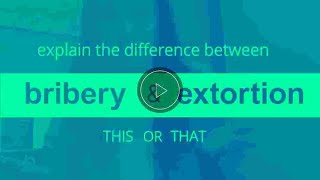 Bribery vs Extortion What Is The Difference [upl. by Nide]