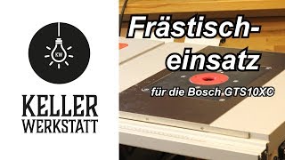 Frästischeinsatz für Triton Oberfräse in Bosch GTS 10 XC TischkreissägeKellerwerkstatt [upl. by Elyk553]