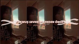 ÇAĞAN ŞENGÜL  YOKMUŞ SEVENİM SENDEN ÖNCE  PİYANO COVER  ELİFNAZ CEYLAN [upl. by Rehptosirhc232]