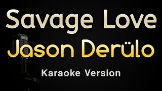 Savage Love  Jason Derulo Karaoke Songs With Lyrics  Original Key [upl. by Sheryle]