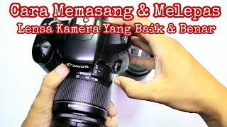 Cara Melepas dan Memasang Lensa Kamera Yang Benar [upl. by Lila]