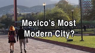 First Impressions of Monterrey — Mexicos Most Modern City [upl. by Proudfoot87]