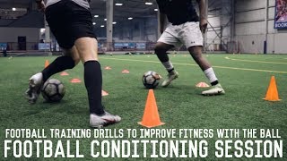 Football Conditioning Session  Improve Your Fitness With The Ball [upl. by Elstan]