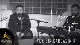 Hüseyin Kağıt  Yok Bir Gardaşımki [upl. by Aneeram]