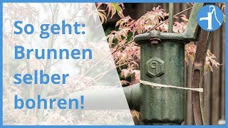 Brunnenbohren von Hand 3 Wege zum eigenen Brunnen in der Übersicht [upl. by Kiel]