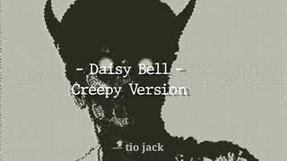 Daisy Bell – Creepy Version [upl. by Eladnek497]