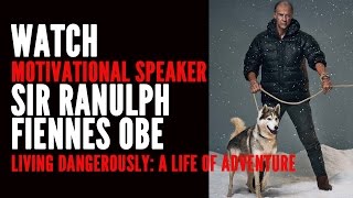 Sir Ranulph Fiennes Bt OBE  Living Dangerously A Life of Adventure [upl. by Itsur48]