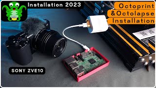 How To Install Octoprint and Octolapse 2023  Octolapse With DSLR  Octolapse Sony ZVE10 [upl. by Egoreg]