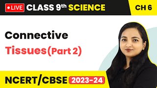 Connective Tissues Part 2  Tissues  Class 9 Science Chapter 6 LIVE [upl. by Rustin]