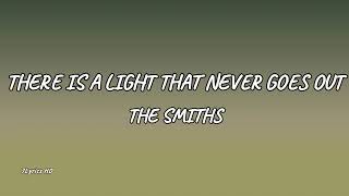 The Smiths  There Is a Light That Never Goes Out Lyrics [upl. by Nevai]