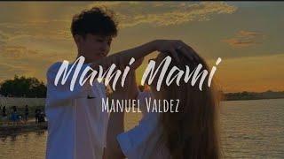 Manuel Valdez  Mami Mami Remix IA Letra [upl. by Ybocaj]