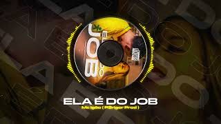 ELA É DO JOB  MC IGÃO  P3RIGOR PROD [upl. by Avrenim337]