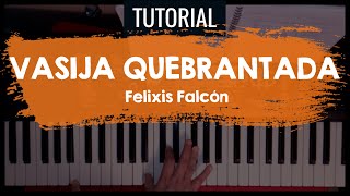 VASIJA QUEBRANTADA  Felixis Falcón  TUTORIAL DE PIANO  PRISCA PIANO [upl. by Bolen492]