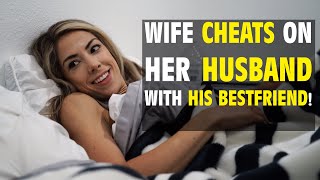 Why Does this Wife Cheat on her Husband with His Bestfriend The ending will SHOCK YOU [upl. by Bee]