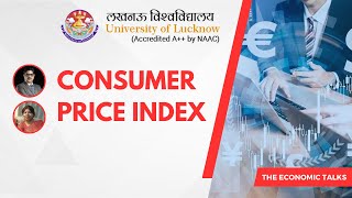 Consumer Price Index  The Economic Talks ￼ [upl. by Ttergram481]