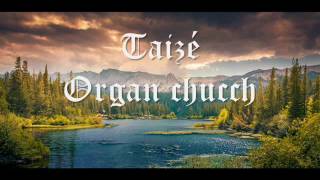 Taizé  Organ Church  FULL ALBUM [upl. by Ardene]