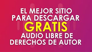 😱😱EL MEJOR sitio para descargar GRATIS audio y música libre de derechos de autor😱😱 [upl. by Edlitam]