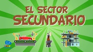 EL SECTOR SECUNDARIO El trabajo y su clasificación  Vídeos Educativos para niños [upl. by Orianna]