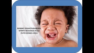 MAMBO YANAYOWEZA KUSABABISHA MTOTO MCHANGA KULIA SANA USIKUMCHANA [upl. by Haidebez]