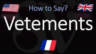 How to Pronounce Vetements CORRECTLY Meaning  French amp English Pronunciation [upl. by Balthasar]