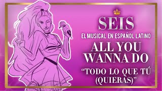 ALL YOU WANNA DO  quotTodo Lo Que Tú Quierasquot  SEIS El Musical en Español Latino [upl. by Niuqauj]