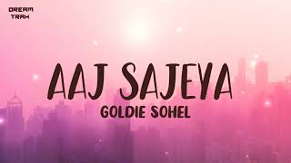 Aaj Sajeya Lyrics  Alaya F  Goldie Sohel  Trending Wedding Song 2021 [upl. by Theona]