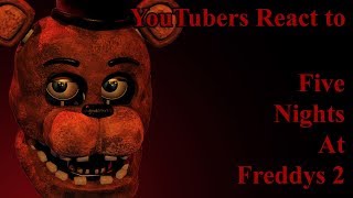 YouTubers React to Five Nights At Freddys 2 [upl. by Yelsgnik407]