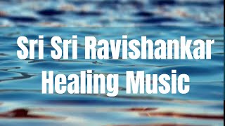 Sri Sri Ravishankar Meditation Music  Inner Peace Music  Positive Energy Music [upl. by Maia]