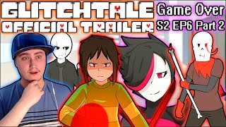 GLITCHTALE OFFICIAL TRAILER  S2 EP6 quotGame Overquot Part 2  Reaction  Mettaton neo [upl. by Izak]