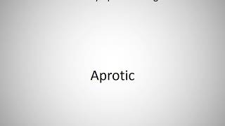 How to say Aprotic in English [upl. by Attelrahc521]