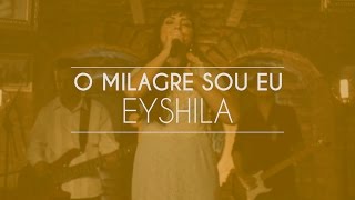 Eyshila  O Milagre Sou Eu Live Session [upl. by Akayas]