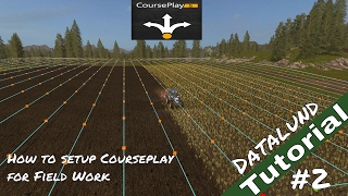 How to set up Courseplay for Field Work  Farming Simulator 17 Courseplay Tutorial [upl. by Atteselrahc]