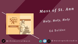 Mass of St Ann  Holy Holy Holy  Ed Bolduc [upl. by Artimas]