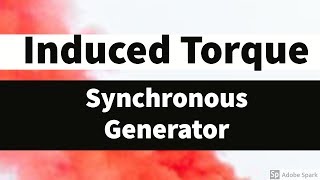 9 Induced Torque in Synchronous Generator [upl. by Ibbed917]