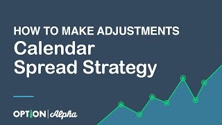 Calendar Spread Strategy  How To Make Adjustments [upl. by Paolina194]