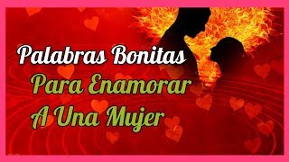 Palabras Bonitas Para Enamorar A Una Mujer [upl. by Jeniffer]