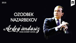 Ozodbek Nazarbekov  Ardogimdasiz nomli konsert dasturi 2015 [upl. by Kennett]