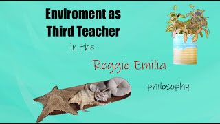 The Environment as Third Teacher A Central Aspect of the Reggio Emilia Philosophy [upl. by Amleht]