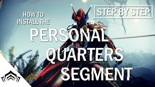 How To Install the Personal Quarter Segment  Warframe [upl. by Anibas872]