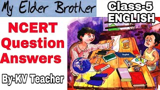 Question Answers ONLY My Elder Brother Class 5 ENGLISH NCERT Chapter Unit 4  by KV Teacher [upl. by Aihtekal]