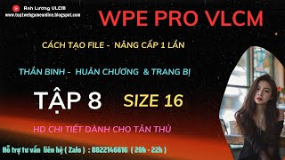 WPE PRO VLCM Tập 8👉 Cách tạo file nâng cấp thần binh và huân chương không chiếm chuột [upl. by Reisfield]