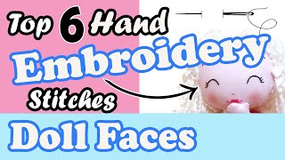 Top 6 Hand Embroidery Stitches for Making Doll Faces  How To Tutorial [upl. by Leahplar529]