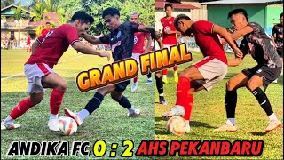 GRAND FINAL ANDIKA FC VS AHS PEKANBARU OPEN TURNAMEN TOEROBA CUP XVII 2024 [upl. by Sheepshanks]