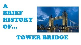 History of Tower Bridge [upl. by Acinoev]