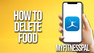 How To Delete Food Myfitnesspal Tutorial [upl. by Cirde559]