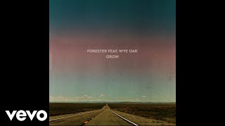 Forester  Grow ft Wye Oak [upl. by Tome]