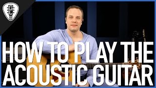 How To Play Acoustic Guitar  First Guitar Lesson [upl. by Girard]