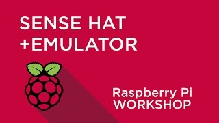 Raspberry Pi Workshop  Chapter 2  Using HATs and the Sense HAT Emulator [upl. by Crane]