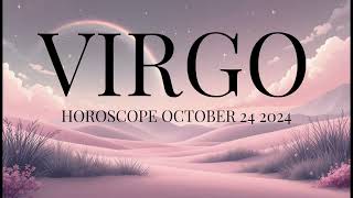 VIRGO HOROSCOPE OCTOBER 24 2024 [upl. by Yablon]