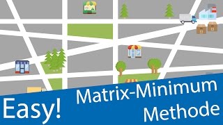 MatrixMinimumMethode MMM  Transportoptimierung  Lineare Optimierung  Operations Research [upl. by Eisso]